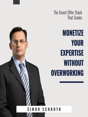 cover image of Monetize Your Expertise Without Overworking